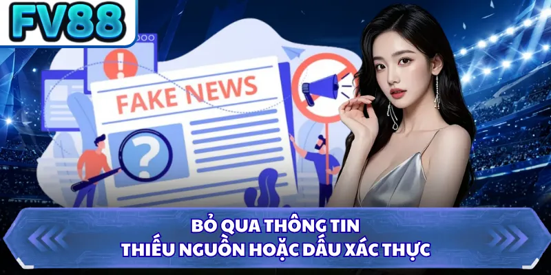 Bỏ qua thông tin thiếu nguồn hoặc dấu xác thực