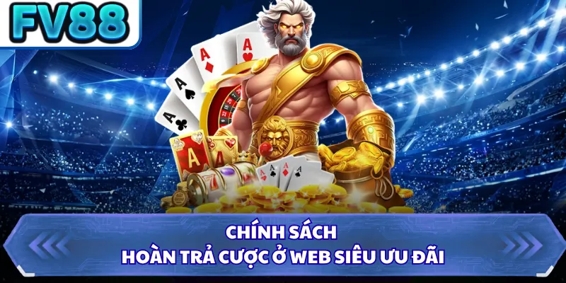 Chính sách hoàn trả cược ở web siêu ưu đãi