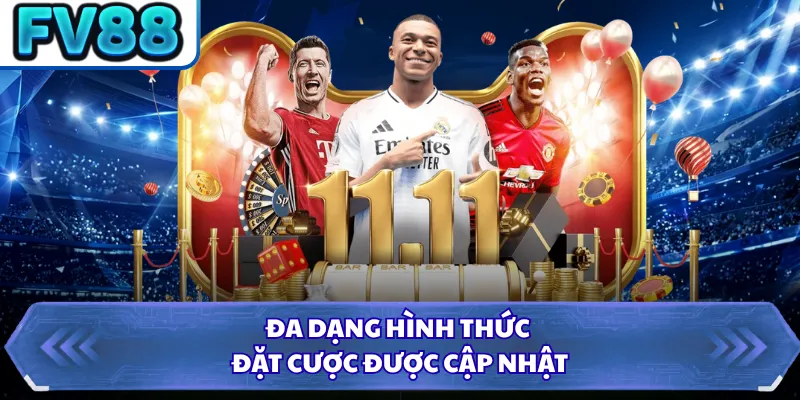 Đa dạng hình thức đặt cược được cập nhật