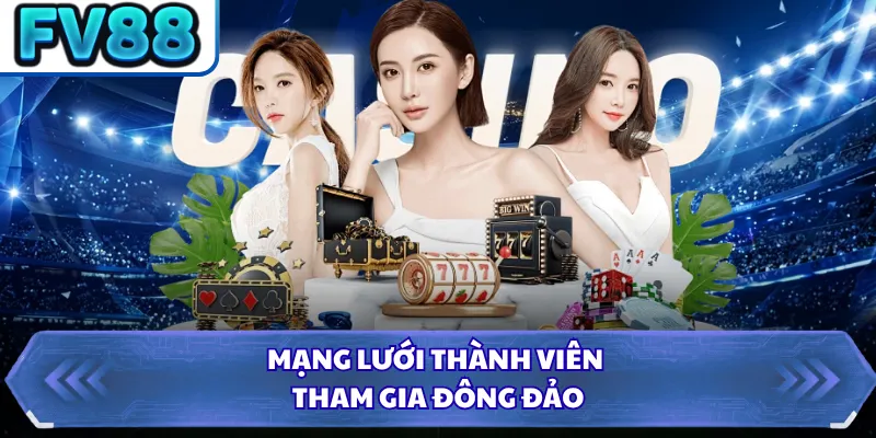 Mạng lưới thành viên tham gia đông đảo