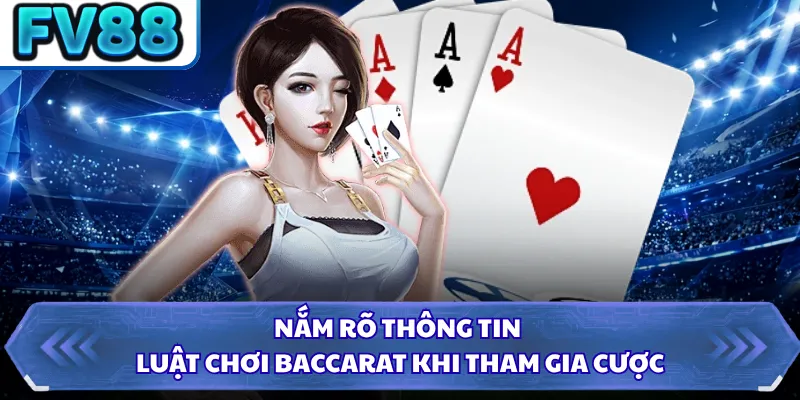 Nắm rõ thông tin luật chơi Baccarat khi tham gia cược