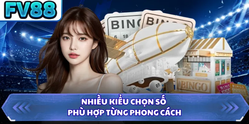 Nhiều kiểu chọn số phù hợp từng phong cách