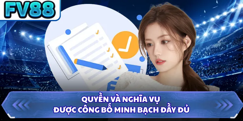 Quyền và nghĩa vụ được công bố minh bạch đầy đủ