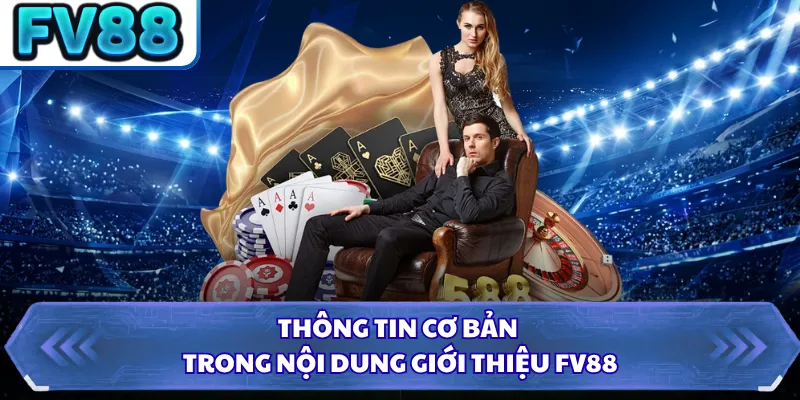 Thông tin cơ bản trong nội dung giới thiệu FV88